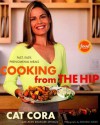 Cooking from the Hip: Fast, Easy, Phenomenal Meals - Cat Cora, Ann Krueger Spivack