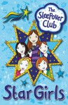 The Sleepover Club: Star Girls - Sue Mongredien