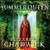 The Summer Queen - Elizabeth Chadwick, Katie Scarfe