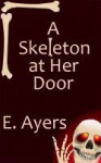 A Skeleton at Her Door - E. Ayers