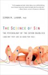 The Science of Sin: The Psychology of the Seven Deadlies (and Why They Are So Good For You) - Simon M. Laham