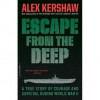 Escape from the Deep: A Legendary Submarine and Her Courageous Crew - Alex Kershaw