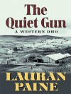 The Quiet Gun: A Western Duo - Lauran Paine