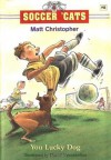 Soccer 'Cats #8: You Lucky Dog (Soccer Cats) - Matt Christopher, Daniel Vasconcellos