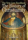 The History Of Christianity (Lion Handbooks) - Jonathan Hill