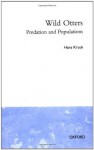 Wild Otters: Predation and Populations - Hans Kruuk