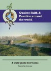 Quaker Faith and Practice Around the World: A Study Guide for Friends - Simon Gray