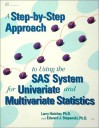 A Step-By-Step Approach to Using the SAS System for Univariate and Multivariate Statistics - Larry Hatcher, Edward J. Stepanski