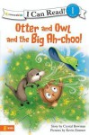 Otter and Owl and the Big Ah-Choo! - Crystal Bowman