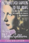 Nothing Ever Happens to the Brave: The Story of Martha Gellhorn - Carl Rollyson