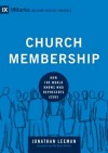 Church Membership: How the World Knows Who Represents Jesus - Jonathan Leeman