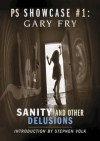 Sanity And Other Delusions: Ps Showcase #1 - Gary Fry