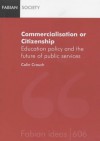 Commercialisation Or Citizenship: Education Policy And The Future Of Public Services - Colin Crouch