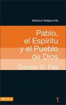 BTV # 01: Pablo, el Espiritu y el pueblo de Dios (Biblioteca Teologica Vida) (Spanish Edition) - Gordon D. Fee