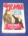 God Save Ulster!: The Religion and Politics of Paisleyism - Steve Bruce