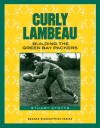 Curly Lambeau: Building the Green Bay Packers - Stuart Stotts