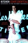 Kitchen Confidential: Adventures in the Culinary Underbelly - Anthony Bourdain