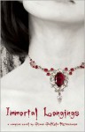 Immortal Longings: A Vampire Novel - Diane DeKelb-Rittenhouse