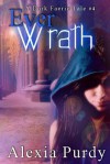 Ever Wrath (a Dark Faerie Tale #4) - Alexia Purdy