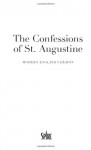 The Confessions of St. Augustine - Augustine of Hippo