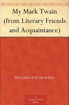 My Mark Twain (from Literary Friends and Acquaintance) - William Dean Howells