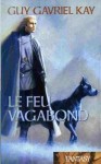 Le feu vagabond (La tapisserie de Fionavar, #2) - Guy Gavriel Kay