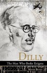 Dilly: The Man Who Broke Enigma - Mavis Batey