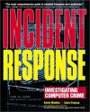 Incident Response: Investigating Computer Crime - Chris Prosise, Kevin Mandia