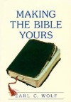 Making the Bible Yours - Earl C. Wolf