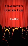 Charlotte's Curtain Call - Ann Flint