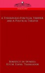 A Theologico-Political Treatise, and a Political Treatise - Baruch Spinoza