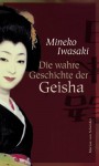 Die wahre Geschichte der Geisha. - Mineko Iwasaki