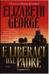 E liberaci dal padre - Elizabeth George, Laura Battaglia, Monica Mazzanti