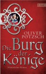 Die Burg der Könige - Oliver Pötzsch