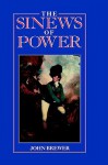 The Sinews of Power: War, Money and the English State 1688-1783 - John Brewer