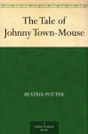 The Tale of Johnny Town-Mouse - Beatrix Potter