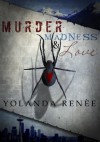 Murder, Madness and Love - Yolanda Renee