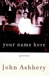 Your Name Here - John Ashbery