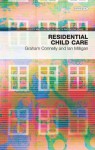 Residential Child Care: Between Home and Family (Practice & Policy in Health and Social Care, 17) - Connelly