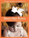 Dumb Bunny's Guide to Basic Hair Bows - Kitrisha Rasmussen