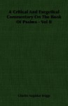 A Critical and Exegetical Commentary on the Book of Psalms - Vol II - Charles Augustus Briggs