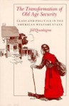 The Transformation of Old Age Security: Class and Politics in the American Welfare State - Jill Quadagno