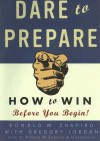 Dare to Prepare: How to Win Before You Begin! (Audio) - Ronald M. Shapiro, Gregory Jordan