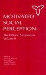 Motivated Social Perception: The Ontario Symposium, Volume 9 - Steven J. Spencer