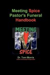 Meeting Spice Pastor's Funeral Handbook - Tom Morris