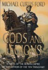 Gods and Legions: A Novel of the Roman Empire - Michael Curtis Ford