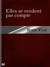 Elles se rendent pas compte - Vernon Sullivan, Boris Vian