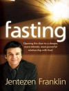 Fasting: Opening the Door to a Deeper, More Intimate, More Powerful Relationship with God - Jentezen Franklin