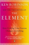 The Element: How Finding Your Passion Changes Everything - Ken Robinson