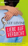 Liebe auf Verdacht - Paul Levine, Usch Pilz, Polly Levine